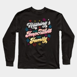 Nothing's more Important than Family Long Sleeve T-Shirt